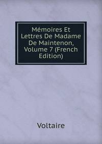 Memoires Et Lettres De Madame De Maintenon, Volume 7 (French Edition)