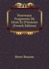 Nouveaux Fragments De Droit Et D'histoire (French Edition)