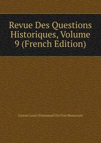 Revue Des Questions Historiques, Volume 9 (French Edition)