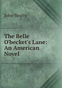 The Belle O'becket's Lane: An American Novel