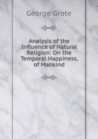 Analysis of the Influence of Natural Religion: On the Temporal Happiness, of Mankind