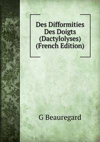 Des Difformities Des Doigts (Dactylolyses) (French Edition)