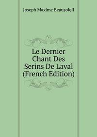 Le Dernier Chant Des Serins De Laval (French Edition)