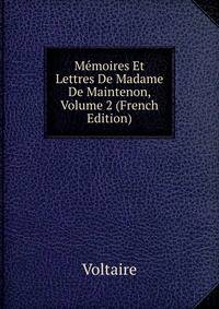 Memoires Et Lettres De Madame De Maintenon, Volume 2 (French Edition)