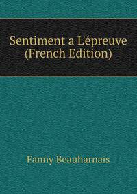 Sentiment a L'?preuve (French Edition)