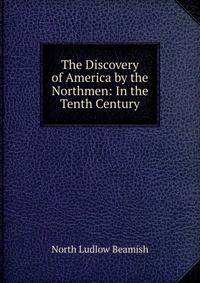 The Discovery of America by the Northmen: In the Tenth Century