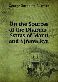 On the Sources of the Dharma-Sstras of Manu and Yjnavalkya