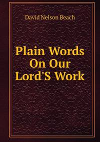 Plain Words On Our Lord'S Work