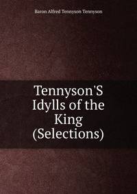 Tennyson'S Idylls of the King (Selections)