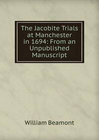 The Jacobite Trials at Manchester in 1694: From an Unpublished Manuscript