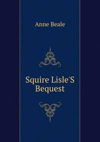 Squire Lisle'S Bequest