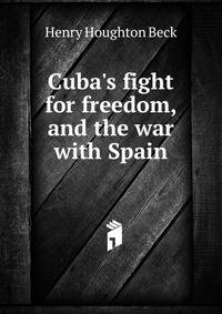 Cuba's fight for freedom, and the war with Spain