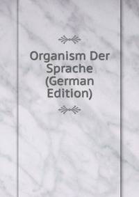 Organism Der Sprache (German Edition)