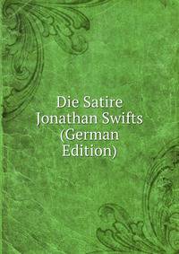 Die Satire Jonathan Swifts (German Edition)