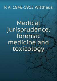 Medical jurisprudence, forensic medicine and toxicology