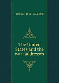 The United States and the war: addresses