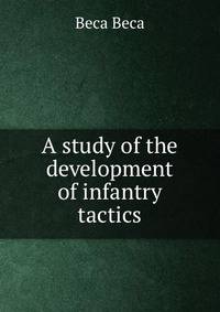 A study of the development of infantry tactics