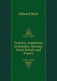 Forestry conditions in Sweden, Norway, Great Britain and France
