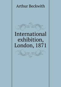 International exhibition, London, 1871