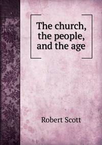 The church, the people, and the age