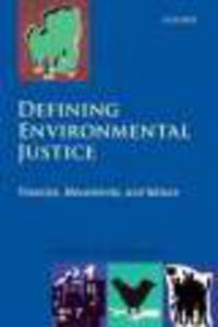 Defining Environmental Justice. Theories, Movements, and Nature