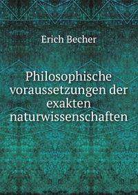 Philosophische voraussetzungen der exakten naturwissenschaften