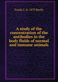 A study of the concentration of the antibodies in the body fluids of normal and immune animals