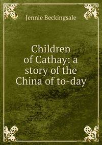 Children of Cathay: a story of the China of to-day