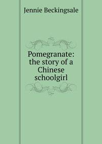 Pomegranate: the story of a Chinese schoolgirl