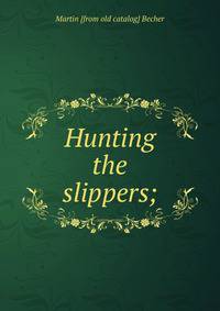 Hunting the slippers;