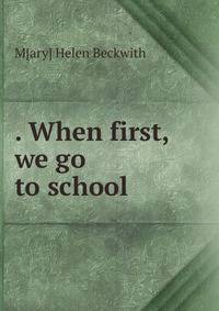 . When first, we go to school