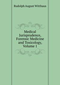 Medical Jurisprudence, Forensic Medicine and Toxicology, Volume 1