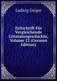 Zeitschrift Fur Vergleichende Litteraturgeschichte, Volume 12 (German Edition)