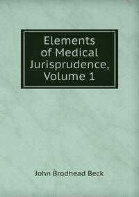 Elements of Medical Jurisprudence, Volume 1