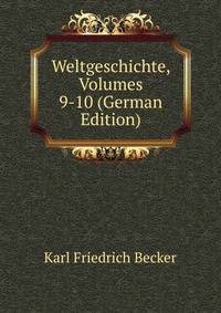 Weltgeschichte, Volumes 9-10 (German Edition)