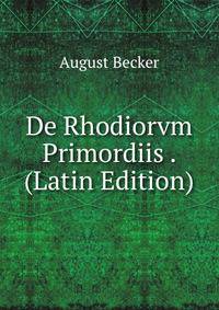 De Rhodiorvm Primordiis . (Latin Edition)