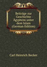 Beitrage zur Geschichte Agyptens unter dem Islam (German Edition)
