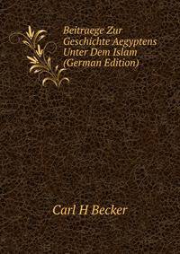 Beitraege Zur Geschichte Aegyptens Unter Dem Islam (German Edition)