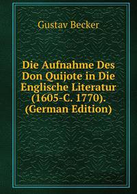 Die Aufnahme Des Don Quijote in Die Englische Literatur (1605-C. 1770). (German Edition)