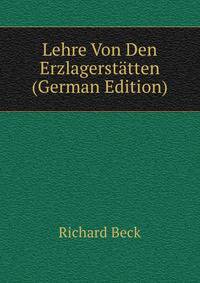 Lehre Von Den Erzlagerstatten (German Edition)