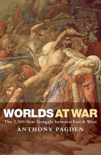 Worlds at War. The 2,500 - Year Struggle Between East and West