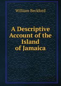 A Descriptive Account of the Island of Jamaica