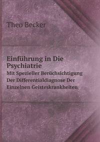 Einfuhrung in Die Psychiatrie: Mit Spezieller Beruchsichtigung Der Differentialdiagnose Der Einzelnen Geisteskrankheiten (German Edition)