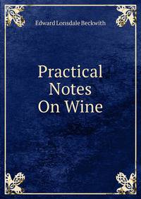 Practical Notes On Wine