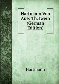Hartmann Von Aue: Th. Iwein (German Edition)