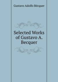 Selected Works of Gustavo A. Becquer
