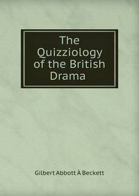 The Quizziology of the British Drama .