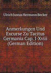 Anmerkungen Und Excurse Zu Tacitus Germania Cap. I-Xviii (German Edition)