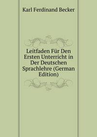 Leitfaden Fur Den Ersten Unterricht in Der Deutschen Sprachlehre (German Edition)