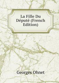 La Fille Du Depute (French Edition)